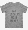 Pay Teachers More Money Toddler Tshirt 7ebfe6d8-3b74-4172-9bae-042d180a0d88 666x695.jpg?v=1700597342