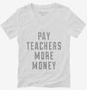 Pay Teachers More Money Womens Vneck Shirt C661cfb7-7933-4fe5-a633-9c70059c94a5 666x695.jpg?v=1700597342