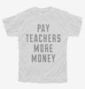 Pay Teachers More Money Youth Tshirt 1ccb58ca-f2dc-4b22-8331-7eafbd026778 666x695.jpg?v=1700597342