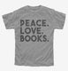 Peace Love Books  Youth Tee