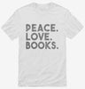 Peace Love Books Shirt 666x695.jpg?v=1700420765