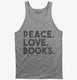 Peace Love Books  Tank
