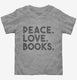 Peace Love Books  Toddler Tee