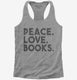 Peace Love Books  Womens Racerback Tank