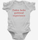 Pedro Lacks Political Experience  Infant Bodysuit