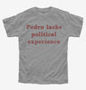 Pedro Lacks Political Experience Kids Tshirt F7142216-1a5e-4e04-96d0-70f0fd0a93d9 666x695.jpg?v=1700597238