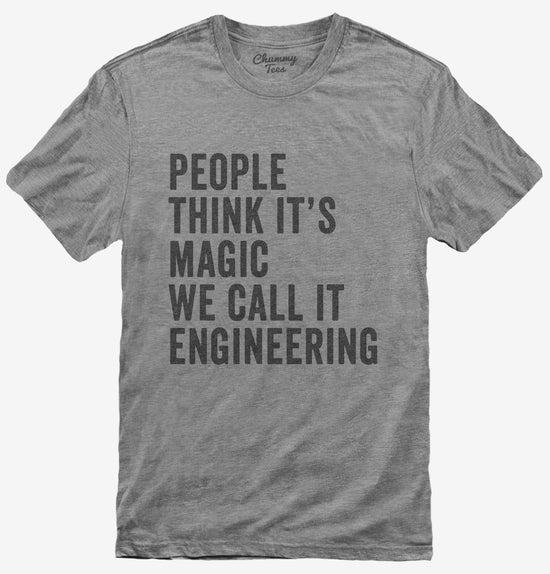 People Call It Magic We Call It Engineering T-Shirt