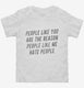 People Like You Hate People white Toddler Tee