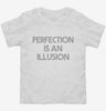 Perfection Is An Illusion Toddler Shirt 54f96ba8-ab56-41ea-be54-5f67cd3fdb0a 666x695.jpg?v=1700597083