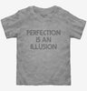 Perfection Is An Illusion Toddler Tshirt A2b85db1-f1ce-4950-b113-6a2a105157d2 666x695.jpg?v=1700597083