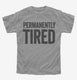 Permanently Tired  Youth Tee