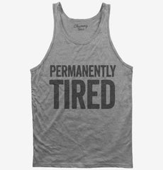 Permanently Tired Tank Top
