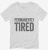 Permanently Tired Womens Vneck Shirt 666x695.jpg?v=1700410411