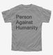 Person Against Humanity grey Youth Tee