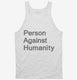 Person Against Humanity white Tank
