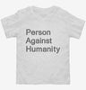 Person Against Humanity Toddler Shirt 5d6d0ef2-a693-459b-a89c-8fac74816ef3 666x695.jpg?v=1700597040