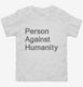 Person Against Humanity white Toddler Tee
