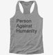 Person Against Humanity grey Womens Racerback Tank