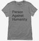 Person Against Humanity grey Womens