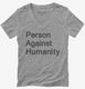 Person Against Humanity  Womens V-Neck Tee