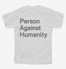 Person Against Humanity Youth Tshirt D702ffa9-19f3-43c2-a5ee-c092f704de20 666x695.jpg?v=1700597040