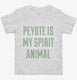 Peyote Is My Spirit Animal white Toddler Tee