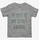 Peyote Is My Spirit Animal grey Toddler Tee