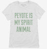 Peyote Is My Spirit Animal Womens Shirt 666x695.jpg?v=1700538404