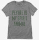 Peyote Is My Spirit Animal grey Womens