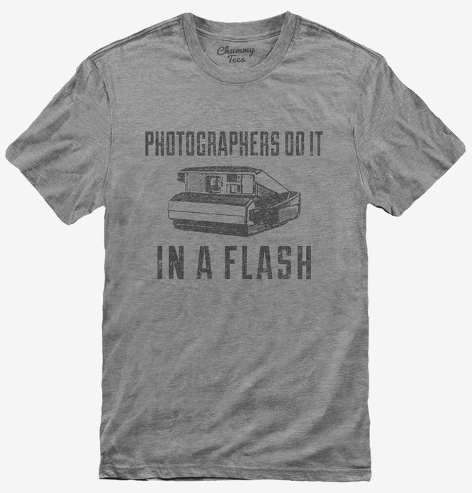 Photographers Do It In A Flash T-Shirt