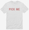 Pick Me Shirt 503d2535-b5c9-45c0-8f02-37680e027667 666x695.jpg?v=1700596847