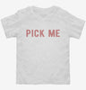 Pick Me Toddler Shirt 555b8d23-4088-4c9c-9fee-77abc350bf80 666x695.jpg?v=1700596847