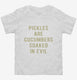 Pickles Are Cucumbers Soaked In Evil  Toddler Tee