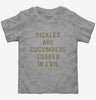 Pickles Are Cucumbers Soaked In Evil Toddler Tshirt 36890775-7a4e-4ead-a0b9-488bf0b3e579 666x695.jpg?v=1700596889