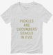 Pickles Are Cucumbers Soaked In Evil  Womens V-Neck Tee