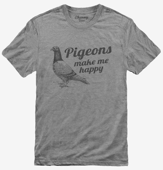 Pigeons make me happy Bird Lovers Bird watching T-Shirt