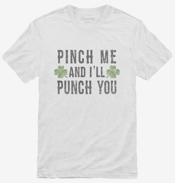 Pinch Me And I'll Punch You T-Shirt