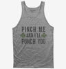 Pinch Me And Ill Punch You Tank Top 666x695.jpg?v=1700537477