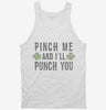 Pinch Me And Ill Punch You Tanktop 666x695.jpg?v=1700537477