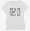 Pinch Me And Ill Punch You Womens Shirt 666x695.jpg?v=1700537477