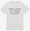 Pipe Layer By Trade Shirt A5231594-ed30-4eeb-a88f-4e2cdca9b92a 666x695.jpg?v=1700596494