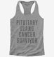 Pituitary Gland Cancer Survivor grey Womens Racerback Tank