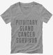 Pituitary Gland Cancer Survivor  Womens V-Neck Tee
