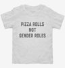 Pizza Rolls Not Gender Roles Womens Rights Toddler Shirt 666x695.jpg?v=1700393085