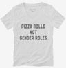 Pizza Rolls Not Gender Roles Womens Rights Womens Vneck Shirt 666x695.jpg?v=1700393085
