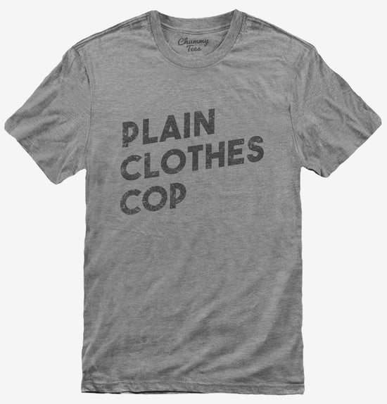 Plain Clothes Cop T-Shirt