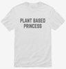 Plant Based Princess Vegan Shirt 666x695.jpg?v=1700393044