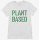 Plant Based Vegetarian white Womens