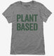 Plant Based Vegetarian grey Womens