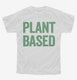 Plant Based Vegetarian white Youth Tee